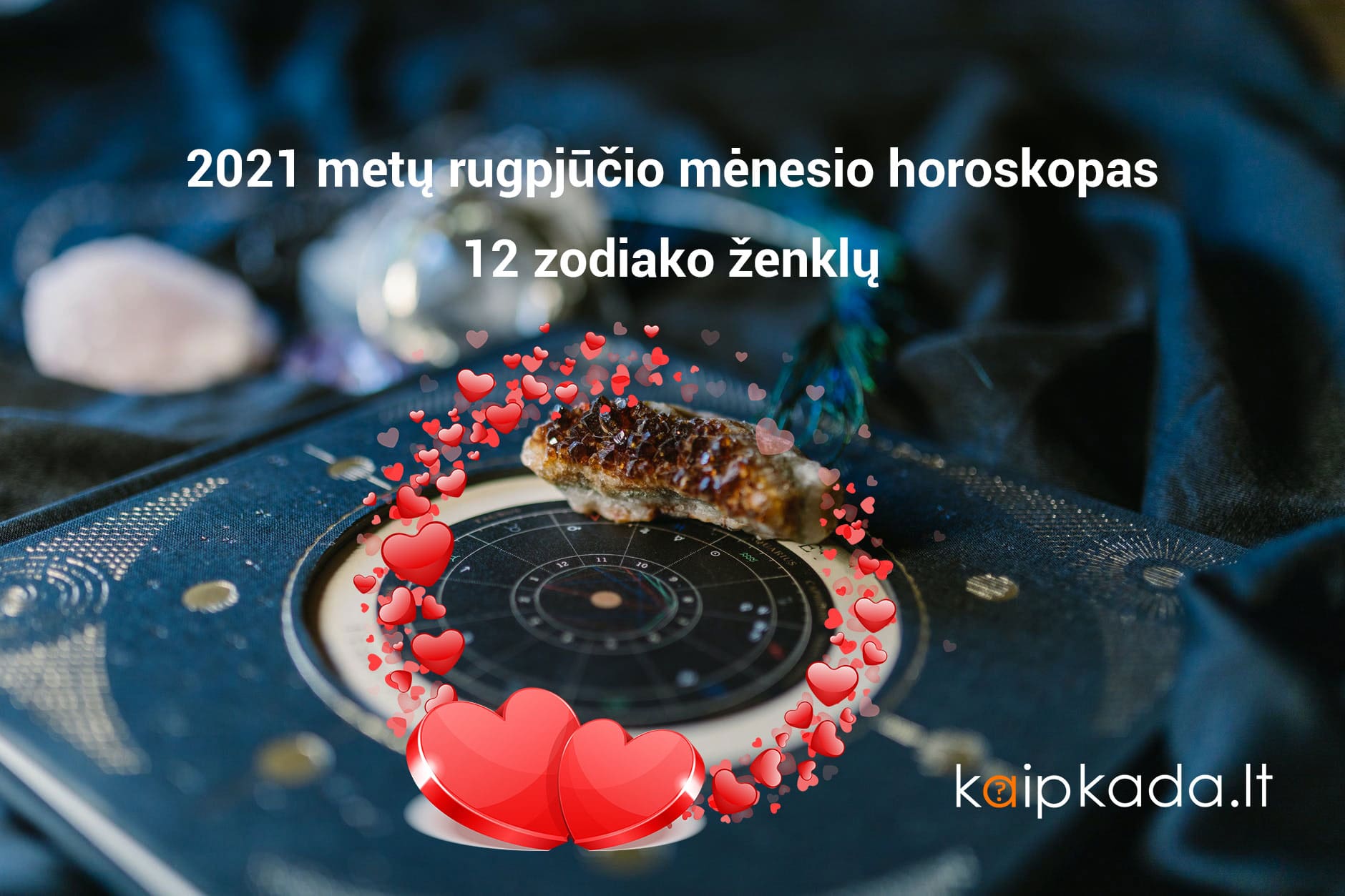 Horoskopas 2021 rugpjūčio mėnesiui 12 zodiako ženklų