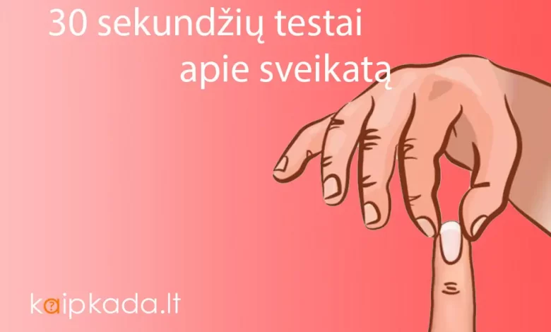 30 sekundžių trukmės testai gali daug pasakyti apie jūsų sveikatą 1 30 sekundziu testai apie sveikata
