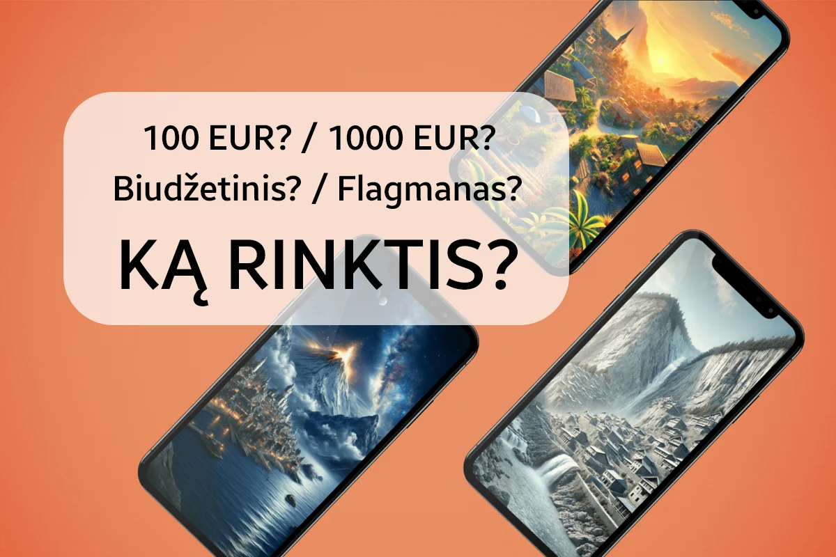 Biudžetinis telefonas ar flagmanas